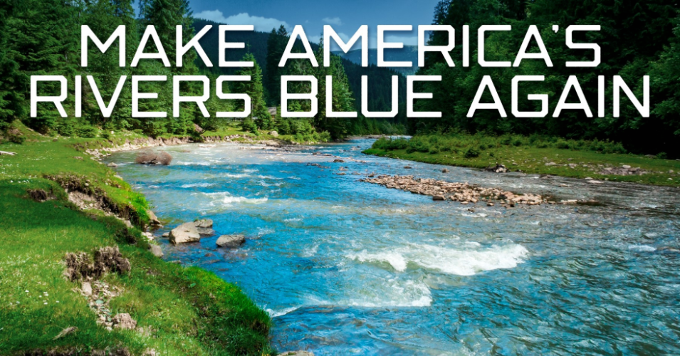 Make America's rivers blue again